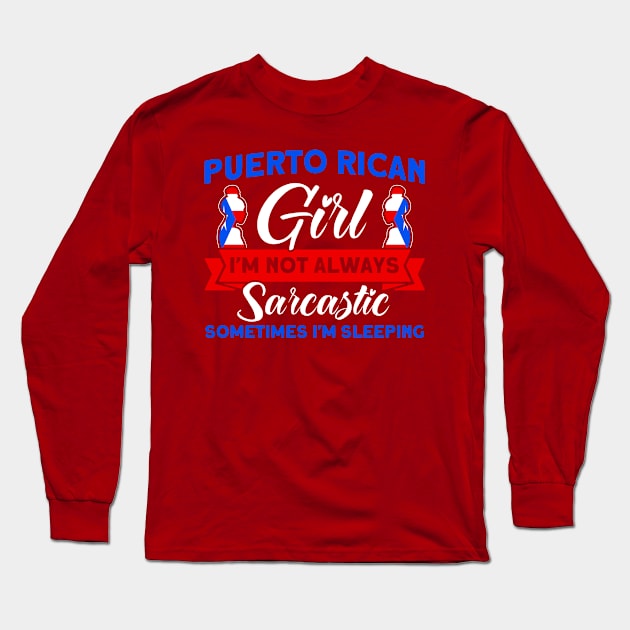 Puerto Rican Girl Always Sarcastic Purto Rican Roots Long Sleeve T-Shirt by Toeffishirts